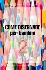 COME DISEGNARE per bambini 2