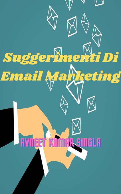 Suggerimenti Di Email Marketing - Avneet Kumar Singla - ebook