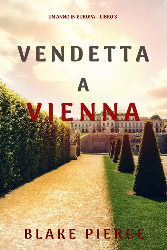 Vendetta a Vienna (Un anno in Europa – Libro 3) - Blake Pierce - ebook