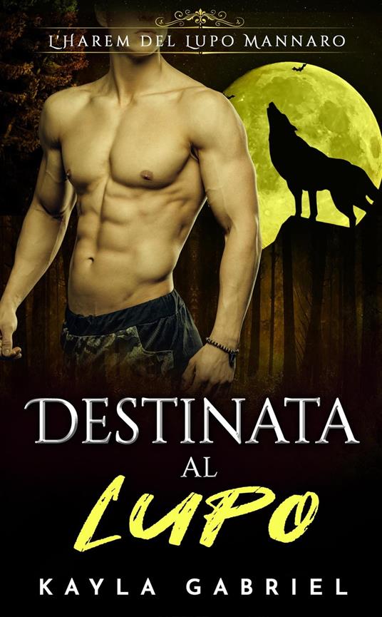 Destinata al lupo - Kayla Gabriel - ebook