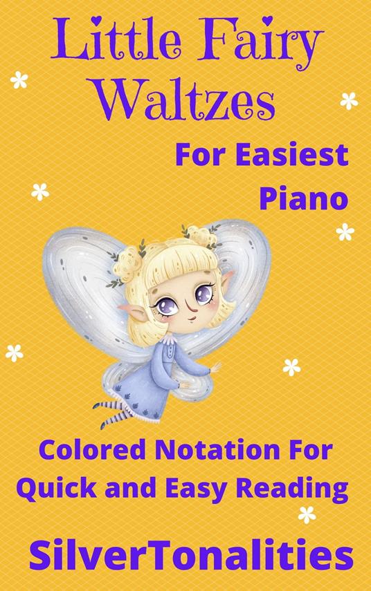 Little Fairy Waltzes for Easy Piano Sheet Music with Colored Notes - SilverTonalities - ebook