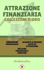 VIBRAZIONE FINANZIARIA - RECLAMI FINANZIARI E SANITARI - MAGNETI DI DENARO LEGGE DI ATTRAZIONE (3 LIBRI)