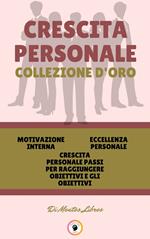 MOTIVAZIONE INTERNA - CRESCITA PERSONALE PASSI PER RAGGIUNGERE OBIETTIVI E GLI OBIETTIVI - ECCELLENZA PERSONALE (3 LIBRI)