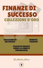 CREAZIONE DI RICCHEZZA - PASSAGGI DORATI VERSO LA LIBERTÀ FINANZIARIA - REDDITO PASSIVO (3 LIBRI)