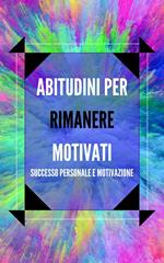 ABITUDINI PER RIMANERE MOTIVATI