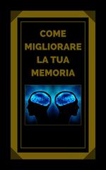 COME MIGLIORARE LA TUA MEMORIA