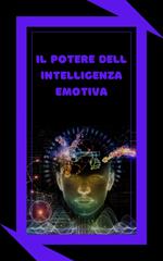 IL POTERE DELL'INTELLIGENZA EMOTIVA