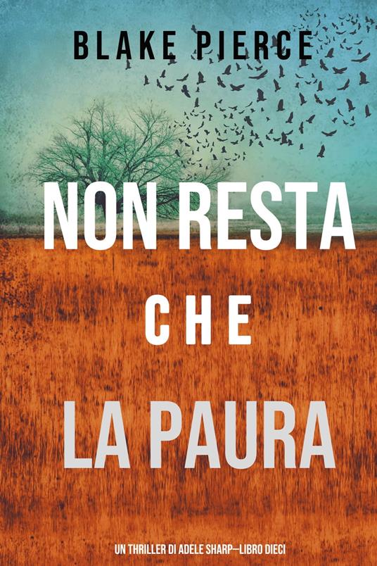 Non resta che la paura (Un thriller di Adele Sharp—Libro Dieci) - Blake Pierce - ebook