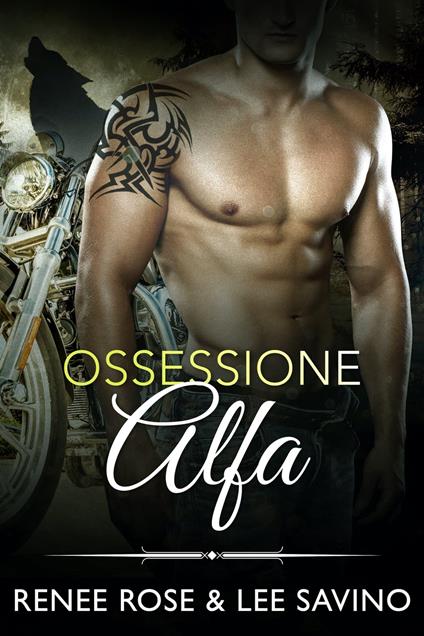 Ossessione Alfa - Renee Rose,Lee Savino - ebook