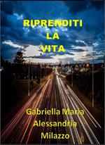 Riprenditi la vita