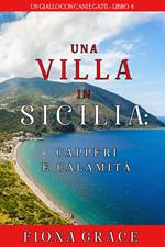 Una Villa in Sicilia: Capperi e Calamità (Un giallo con cani e gatti—Libro 4)
