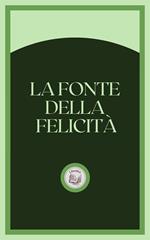 LA FONTE DELLA FELICITÁ