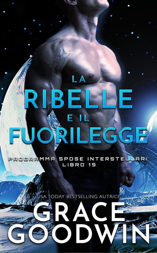 La ribelle e il fuorilegge - Grace Goodwin - ebook