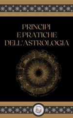 PRINCIPI E PRATICHE DELL'ASTROLOGIA