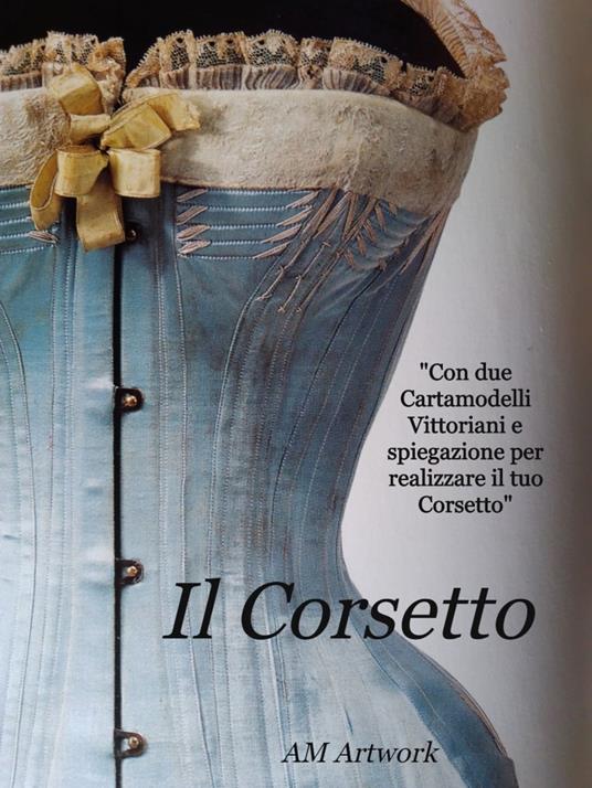 Il Corsetto - Artwork, AM - Ebook - EPUB3 con DRMFREE | Feltrinelli