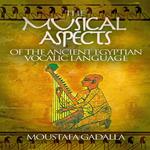 The Musical Aspects Of The Ancient Egyptian Vocalic Language