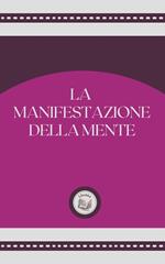 LA MANIFESTAZIONE DELLA MENTE