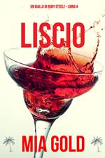 Liscio (Un giallo di Ruby Steele – Libro 4)