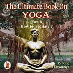 Part 6 of The Ultimate Book on Yoga