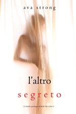 L’altro segreto (Un thriller psicologico di Stella Fall—Libro 3)