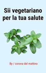 Sii vegetariano per la tua salute