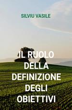 IL RUOLO DELLA DEFINIZIONE DEGLI OBIETTIVI