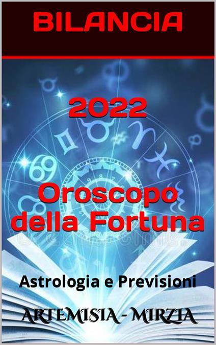 2022 BILANCIA Oroscopo Della Fortuna - Artemisia, Mirzia - Ebook - EPUB2  con Adobe DRM | laFeltrinelli