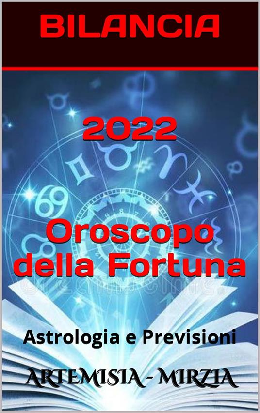 2022 BILANCIA Oroscopo Della Fortuna - Artemisia, Mirzia - Ebook - EPUB2  con Adobe DRM | Feltrinelli