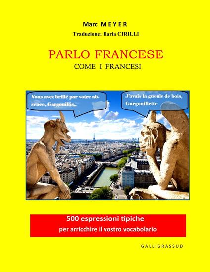 PARLO FRANCESE COME I FRANCESI - CIRILLI, ILARIA - Meyer, Marc - Ebook -  EPUB2 con DRMFREE | Feltrinelli