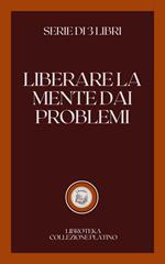 LIBERARE LA MENTE DAI PROBLEMI