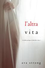 L’altra vita (Un thriller psicologico di Stella Fall—Libro 5)