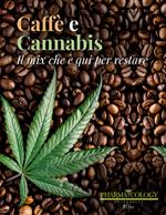 Caffè e Cannabis.