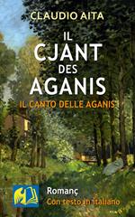 Il cjant des Aganis. Il canto delle Aganis - Nuova Edizione