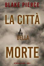 La città della morte: Un thriller di Ava Gold (Libro 5)