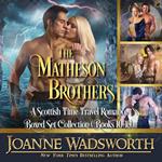 The Matheson Brothers: A Scottish Time Travel Romance Boxed Set Collection (Books 10-13)