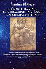 Leonardo da Vinci, la Vibrazione Universale, l'Alchimia Spirituale.