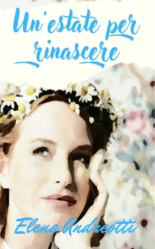 Un'estate per rinascere - Elena Andreotti - ebook