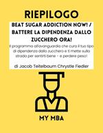 Riepilogo - Beat Sugar Addiction Now! / Battere la Dipendenza Dallo Zucchero Ora! :