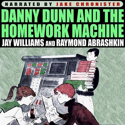 Danny Dunn and the Homework Machine