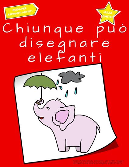 Chiunque può disegnare elefanti - Smith Julia - ebook