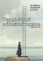 Tempi strani e illusioni umane