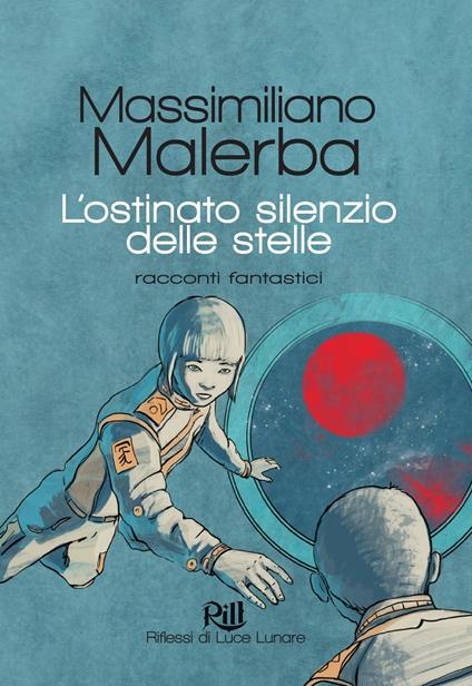 L'ostinato silenzio delle stelle - Valeria De Caterini (illustratore),Massimiliano Malerba,Alberto Panicucci (introduzione) - ebook