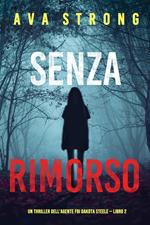 Senza rimorso (Un thriller dell'agente FBI Dakota Steele — Libro 2)