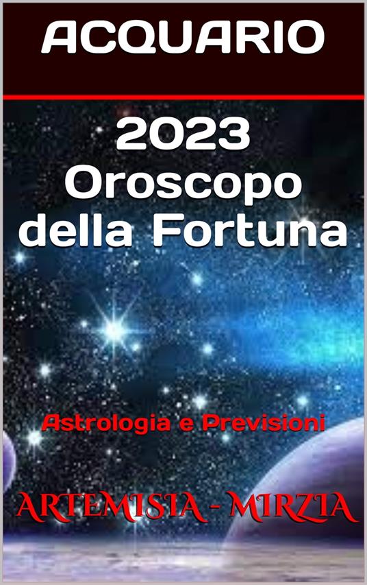 2023 ACQUARIO Oroscopo della Fortuna - Artemisia, Mirzia - Ebook - EPUB2  con Adobe DRM | Feltrinelli