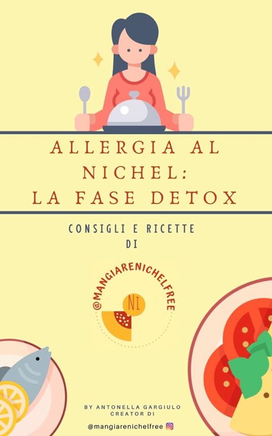 Allergia al Nichel: la fase detox - Antonella Gargiulo - ebook
