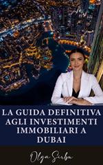 La guida definitiva agli investimenti immobiliari a Dubai