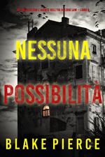 Nessuna possibilità (Un thriller con l’agente dell’FBI Valerie Law – Libro 6)