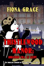 Thistlewood Manor: Omicidio Tra le Siepi (Un Thriller Leggero di Eliza Montagu — Libro 1)