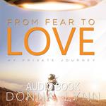 From Fear to Love