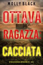 Ottava Ragazza: Cacciata (Un Thriller Avvincente con Maya Gray, FBI—Libro 8)